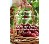 Cultivando arboles frutales en maceta: Manual paso a paso