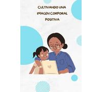 Cultivando una Imagen Corporal Positiva: Your Complete Guide to Your First Period