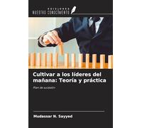 Cultivar a los líderes del mañana: Teoría y práctica: Plan de sucesión