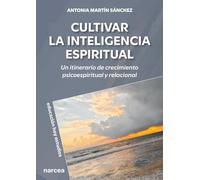 Cultivar la inteligencia espiritual: Un itinerario de crecimiento psicoespiritual y relacional: 199