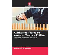 Cultivar os líderes de amanhã: Teoria e Prática: Um plano de planeamento da sucessão
