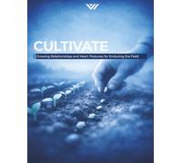 Cultivate: Growing Relationships and Heart Postures for Enduring the Field