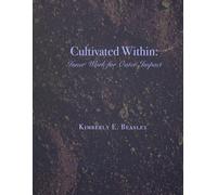 Cultivated Within: Inner Work for Outer Impact