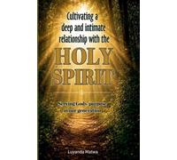 Cultivating a deep and intimate relationship with the HOLY SPIRIT: 1