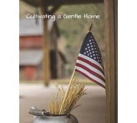 Cultivating a Gentle Home: Thoughtful Pages for Creating Warmth, Order, and Connection