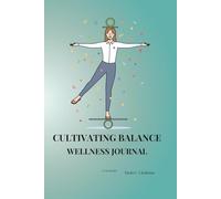 Cultivating Balance: Wellness Journal · 90 Days to Cultivate Inner Balance and Well-Being