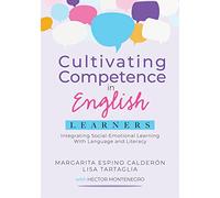 Cultivating Competence in English Learners: Integrating Social-Emotional Learning With Language and Literacy