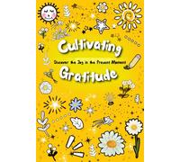 Cultivating Gratitude: Discover the Joy in the Present Moment
