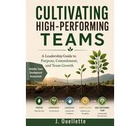 Cultivating High-Performing Teams: A Leadership Guide to Purpose, Commitment, and Team Growth