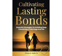 Cultivating Lasting Bonds: Essential Strategies for Building Deep Friendships in Marriage and Life