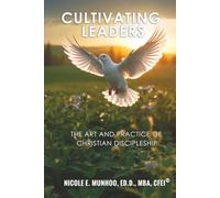 CULTIVATING LEADERS: The Art and Practice of Christian Discipleship