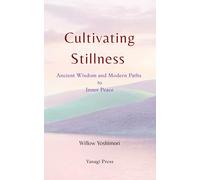 Cultivating Stillness: Ancient Wisdom and Modern Paths to Inner Peace