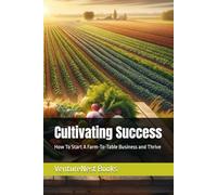 Cultivating Success: How To Start A Farm-To-Table Business and Thrive