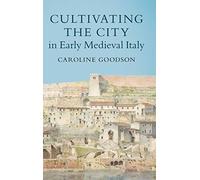 Cultivating the City in Early Medieval Italy