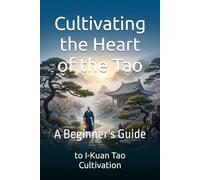 Cultivating the Heart of the Tao: A Beginner's Guide