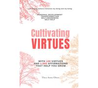 Cultivating VIRTUES: 1000 Affirmations for a Personal Transformation