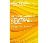 Cultivating Wellbeing and Community through Writing in Academia: Shifting the Culture with Shut Up and Write