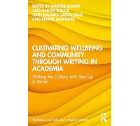 Cultivating Wellbeing and Community through Writing in Academia: Shifting the Culture with Shut Up & Write!