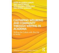 Cultivating Wellbeing and Community through Writing in Academia: Shifting the Culture with Shut Up & Write!