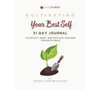 Cultivating Your Best Self: A 31-Day Guided Journal for Faith, Reflection & Personal Growth