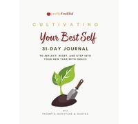 Cultivating Your Best Self: A 31-Day Guided Journal for Faith, Reflection & Personal Growth