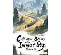 Cultivation Begins with Immortality, Volume 16