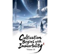 Cultivation Begins with Immortality, Volume 18