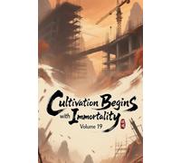 Cultivation Begins with Immortality, Volume 19