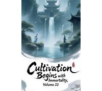 Cultivation Begins with Immortality, Volume 22