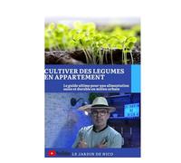 cultiver des légumes en appartement: le guide ultime pour une alimentation saine et durable en milieu urbain