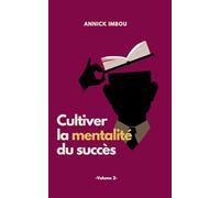 Cultiver la mentalité du succès: Volume 2