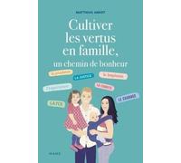 Cultiver les vertus en famille, un chemin de bonheur