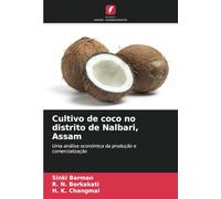 Cultivo de coco no distrito de Nalbari, Assam: Uma análise económica da produção e comercialização