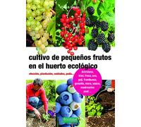 Cultivo de pequeños frutos en el huerto ecológico: Elección, plantación, cuidados, poda: 27