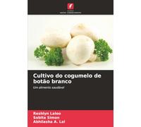 Cultivo do cogumelo de botão branco: Um alimento saudável