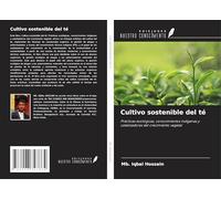 Cultivo sostenible del té: Prácticas ecológicas, conocimientos indígenas y catalizadores del crecimiento vegetal