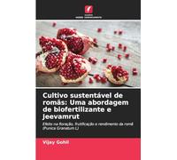 Cultivo sustentável de romãs: Uma abordagem de biofertilizante e Jeevamrut: Efeito na floração, frutificação e rendimento da romã (Punica Granatum L)