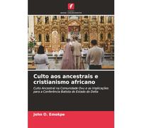 Culto aos ancestrais e cristianismo africano: Culto Ancestral na Comunidade Ovu e as Implicações para a Conferência Batista do Estado do Delta