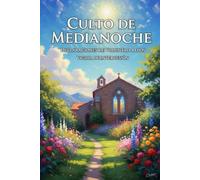 CULTO DE MEDIANOCHE: DECLARACIONES DE VOLUNTAD A DIOS Y VIGILIA DE INTERCESION