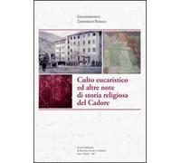 Culto eucaristico ed altre note di storia religiosa del Cadore