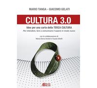 Cultura 3.0. Idee per una Carta della Terza Cultura. per Intendere, Fare e Comun