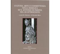 Cultura, Arte e Committenza nella Basilica di S. Antonio di Padova nel Quattroce