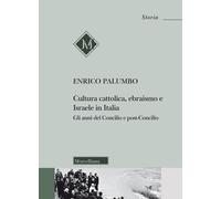 Cultura cattolica, ebraismo e Israele in Italia. Gli anni del Concilio e p...