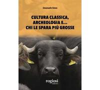 Cultura classica, archeologia e... chi le spara più grosse