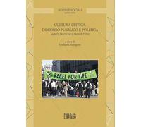 Cultura critica, discorso pubblico e politica. Ambiti, pratiche e prospettive