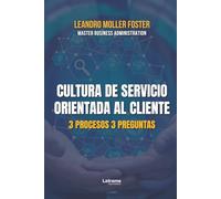 Cultura de servicio orientada al cliente: 3 procesos 3 preguntas: 3 procesos 3 preguntas. "Herramienta operacional como modelo gestión". Manual de formación especial para AA&BB.: 01