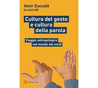 Cultura del gesto e cultura della parola. Viaggio antropologico nel mondo dei sordi