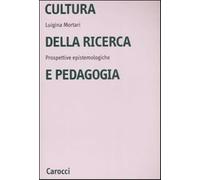 Cultura della ricerca in pedogogia - Mortari Luigina