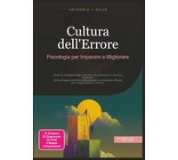 Cultura dell'Errore: Psicologia per Imparare e Migliorare