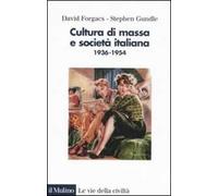 Cultura di massa e società italiana. 1936-1954. Ediz. illustrata